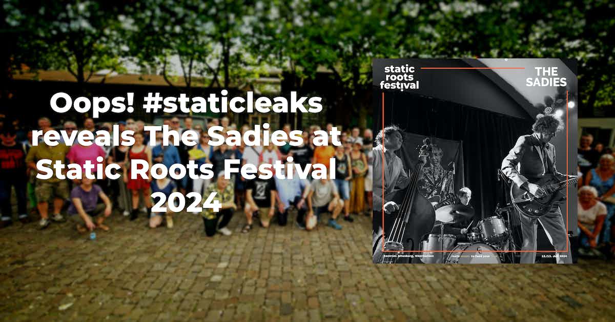 static-roots-festival-2024-staticleaks-the-sadies-revealed